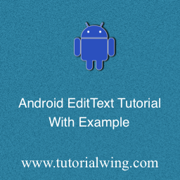 Android EditText Widget Tutorial With Example - Tutorialwing