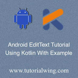 Android EditText Using Kotlin With Example - Tutorialwing