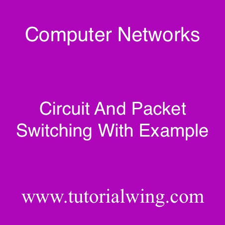 Circuit And Packet Switching Tutorial With Example - Tutorialwing