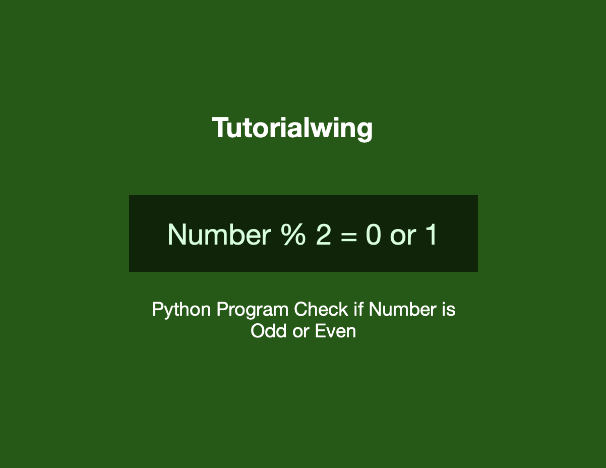 Python Program to Check if Number is Odd or Even - Tutorialwing